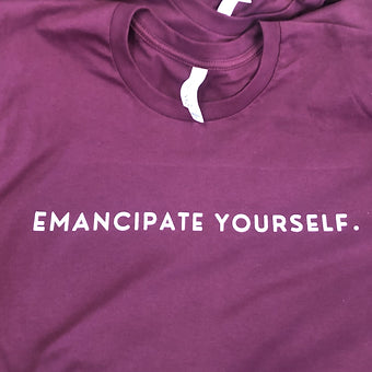 Emancipate Yourself.